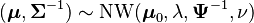 (\boldsymbol\mu,\boldsymbol\Sigma^{-1}) \sim \mathrm{NW}(\boldsymbol\mu_0,\lambda,\boldsymbol\Psi^{-1},\nu)