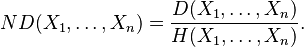 ND(X_1,\ldots,X_n) = \frac{D(X_1,\ldots,X_n)}{H(X_1,\ldots,X_n)} .