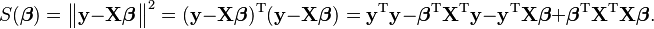 S(\boldsymbol{\beta}) 
= \bigl\|\mathbf y - \mathbf X \boldsymbol \beta \bigr\|^2 
= (\mathbf y-\mathbf X \boldsymbol \beta)^{\rm T}(\mathbf y-\mathbf X \boldsymbol \beta) 
= \mathbf y ^{\rm T} \mathbf y - \boldsymbol \beta ^{\rm T} \mathbf X ^{\rm T} \mathbf y - \mathbf y ^{\rm T} \mathbf X \boldsymbol \beta + \boldsymbol \beta ^{\rm T} \mathbf X ^{\rm T} \mathbf X \boldsymbol \beta .