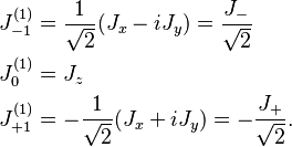 
\begin{align}
J_{-1}^{(1)} &= \dfrac{1}{\sqrt{2}}(J_x - iJ_y) = \dfrac{J_-}{\sqrt{2}}\\
J_0^{(1)} &= J_z\\
J_{+1}^{(1)} &= -\frac{1}{\sqrt{2}}(J_x + iJ_y) = -\frac{J_+}{\sqrt{2}}.
\end{align}
