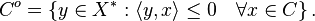 C^o = \left \{y\in X^*: \langle y , x \rangle \leq 0 \quad \forall x\in C  \right \}.