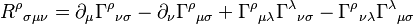 R^\rho{}_{\sigma\mu\nu} = \partial_\mu\Gamma^\rho{}_{\nu\sigma}
    - \partial_\nu\Gamma^\rho{}_{\mu\sigma}
    + \Gamma^\rho{}_{\mu\lambda}\Gamma^\lambda{}_{\nu\sigma}
    - \Gamma^\rho{}_{\nu\lambda}\Gamma^\lambda{}_{\mu\sigma}