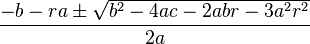  \frac{-b-ra \pm \sqrt{b^2-4ac-2abr-3a^2r^2}}{2a} 