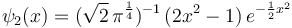 \psi_2(x) = (\sqrt{2} \, \pi^{\frac{1}{4}})^{-1} \, (2x^2-1) \, e^{-\frac{1}{2} x^2}