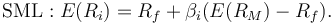  \mathrm{SML}: E(R_i)= R_f+\beta_i (E(R_M) - R_f).~ 