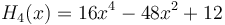 H_4(x)=16x^4-48x^2+12\,