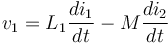  v_1 = L_1 \frac{di_1}{dt} - M \frac{di_2}{dt} 