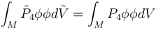  \int_M \tilde{P}_4\phi\phi d\tilde{V}=\int_M P_4\phi\phi dV