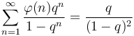 \sum_{n=1}^{\infty} \frac{\varphi(n) q^n}{1-q^n}= \frac{q}{(1-q)^2}