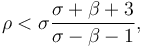 \rho < \sigma\frac{\sigma+\beta+3}{\sigma-\beta-1}, 