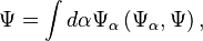 \Psi = \int d\alpha \Psi_\alpha\left(\Psi_\alpha, \Psi\right),