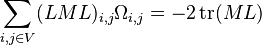 \sum_{i,j \in V}(LML)_{i,j}\Omega_{i,j}=-2\operatorname{tr}(ML)\,