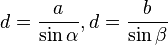 d = \frac{a}{\sin\alpha},d = \frac{b}{\sin\beta}