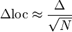 \Delta \mathrm{loc} \approx \frac{\Delta}{\sqrt{N}}