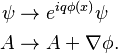 \begin{align}
 \psi &\rightarrow e^{iq\phi(x)} \psi \\
 A &\rightarrow A + \nabla \phi.
\end{align}