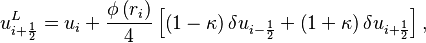  u^L_{i + \frac{1}{2}} = u_{i} + \frac{\phi \left( r_{i}    \right)}{4}  \left[  
\left( 1 - \kappa \right)  \delta u_{i - \frac{1}{2} } + 
\left( 1 + \kappa \right)  \delta u_{i + \frac{1}{2} } 
\right],