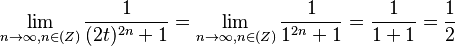 \lim_{n\rightarrow \infty, n\in \mathbb(Z)} \frac{1}{(2t)^{2n}+1} = \lim_{n\rightarrow \infty, n\in \mathbb(Z)} \frac{1}{1^{2n}+1} = \frac{1}{1+1} = \frac{1}{2}