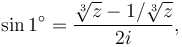 \sin 1^\circ = \frac{\sqrt[3]z - 1\big/\sqrt[3]z}{2i},