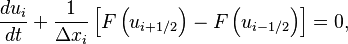 \frac{d u_i}{d t} + \frac{1}{\Delta x_i} \left[ 
F \left( u_{i + 1/2} \right) - F \left( u_{i - 1/2} \right)  \right] =0, 