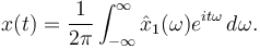  x(t) = {1\over{2\pi}}\int_{-\infty}^\infty \hat x_1(\omega) e^{it\omega} \, d\omega .