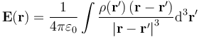 \mathbf{E(r)} = \frac{1}{ 4 \pi \varepsilon_0 } \int \frac{\rho(\mathbf{r'}) \left( \mathbf{r} - \mathbf{r'} \right)} {\left| \mathbf{r} - \mathbf{r'} \right|^3} \mathrm{d^3}\mathbf{r'}