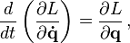 \frac{d}{dt}\left(\frac{\partial L}{\partial \mathbf{\dot{q}}}\right) = \frac{\partial L}{\partial \mathbf{q}} \,,