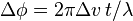 \Delta\phi = 2\pi\Delta v\, t/\lambda