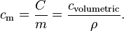  c_\text{m} = \frac{C}{m} = \frac{c_\text{volumetric}}{\rho}.