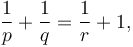\frac{1}{p}+\frac{1}{q}=\frac{1}{r}+1,