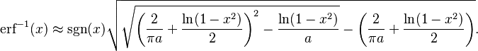 \operatorname{erf}^{-1}(x)\approx \sgn(x) \sqrt{\sqrt{\left(\frac{2}{\pi a}+\frac{\ln(1-x^2)}{2}\right)^2 - \frac{\ln(1-x^2)}{a}}
-\left(\frac{2}{\pi a}+\frac{\ln(1-x^2)}{2}\right)}.