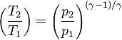 \left(\frac{T_2}{T_1}\right)=\left(\frac{p_2}{p_1}\right)^{(\gamma-1)/{\gamma}}