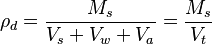 \rho_d = \frac{M_s}{V_s + V_w + V_a}= \frac{M_s}{V_t}