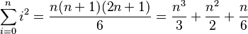 \sum_{i=0}^n i^2 = \frac{n(n+1)(2n+1)}{6} = \frac{n^3}{3} + \frac{n^2}{2} + \frac{n}{6}