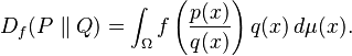  D_f(P\parallel Q) = \int_{\Omega} f\left(\frac{p(x)}{q(x)}\right)q(x)\,d\mu(x).