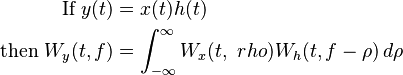 \begin{align}
        \text{If } y(t) &= x(t)h(t) \\
  \text{then } W_y(t,f) &= \int_{-\infty}^\infty W_x(t,\ rho)W_h(t, f-\rho)\,d\rho
\end{align}