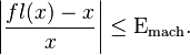 \left| \frac{fl(x) - x}{x} \right| \le \Epsilon_\text{mach}.