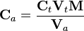 \mathbf{C}_a=\frac{\mathbf{C}_{t}\mathbf{V}_{t}\mathbf{M}}{\mathbf{V}_a}