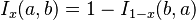  I_x(a,b) = 1 - I_{1-x}(b,a) \, 