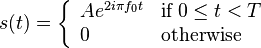 s(t) = \left\{ \begin{array}{ll} A e^{2 i \pi f_0 t} &\text{if} \; 0 \leq t < T \\ 0 &\text{otherwise} \end{array}\right.