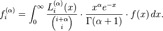 f_i^{(\alpha)}=\int_0^\infty \frac{L_i^{(\alpha)}(x)}{{i+ \alpha \choose i}} \cdot \frac{x^\alpha e^{-x}}{\Gamma(\alpha+1)} \cdot f(x) \,dx .