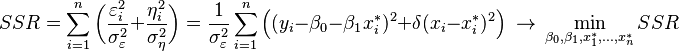 SSR = \sum_{i=1}^n\bigg(\frac{\varepsilon_i^2}{\sigma_\varepsilon^2} + \frac{\eta_i^2}{\sigma_\eta^2}\bigg) = \frac{1}{\sigma_\varepsilon^2} \sum_{i=1}^n\Big((y_i-\beta_0-\beta_1x^*_i)^2 + \delta(x_i-x^*_i)^2\Big) \ \to\ \min_{\beta_0,\beta_1,x_1^*,\ldots,x_n^*} SSR