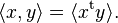 \langle x, y\rangle = \langle x^\mathrm{t} y\rangle.