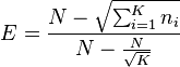  E = \frac{ N - \sqrt{ \sum_{ i = 1 }^K n_i } }{ N - \frac{ N }{ \sqrt{ K } } } 