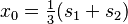 x_0 = \tfrac13(s_1 + s_2)