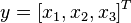 y = [x_1, x_2, x_3]^T