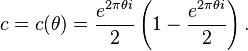 c = c(\theta) = \frac {e^{2 \pi \theta i}}{2} \left(1 - \frac {e^{2 \pi \theta i}}{2}\right). 