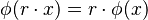 \phi(r\cdot x) = r\cdot \phi(x)