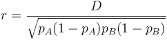 r=\frac{D}{\sqrt{p_A(1-p_A)p_B (1-p_B)}}