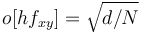 o[hf_{xy}]=\sqrt{d/N}