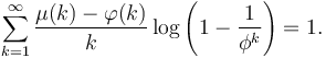 
\sum_{k=1}^\infty\frac{\mu(k)-\varphi(k)}{k}\log\left(1-\frac{1}{\phi^k}\right)=1.
